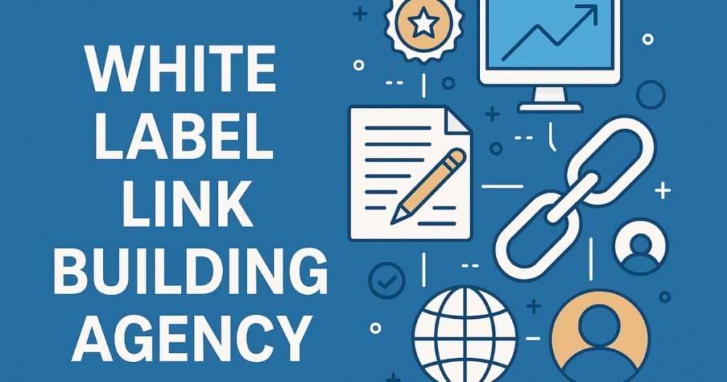 Top White Label Link Building Agency for SEO Growth in 2025